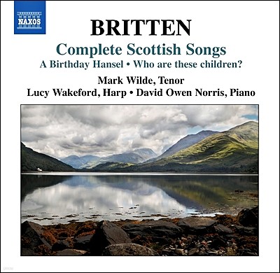 Mark Wilde 긮ư: Ʋ 뷡  (Benjamin Britten: Complete Scottish Songs - A Birthday Hansel, Who Are These Children?) ũ ϵ