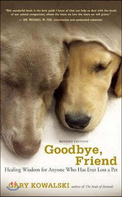 Goodbye, Friend: Healing Wisdom for Anyone Who Has Ever Lost a Pet