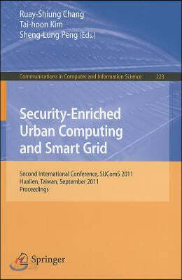 Security-Enriched Urban Computing and Smart Grid: Second International Conference, SUComS 2011, Hualien, Taiwan, September 21-23, 2011, Proceedings