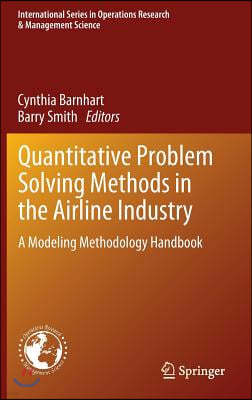 Quantitative Problem Solving Methods in the Airline Industry: A Modeling Methodology Handbook