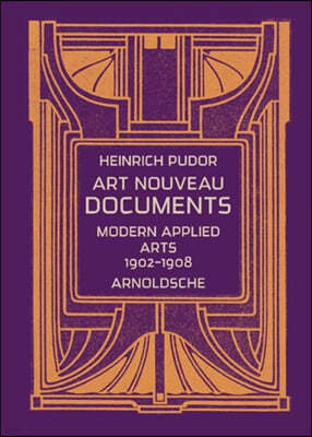 Art Nouveau Documents: Modern Applied Arts 1902-1908