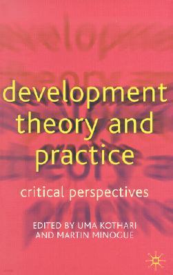 Development Theory and Practice: Critical Perspectives