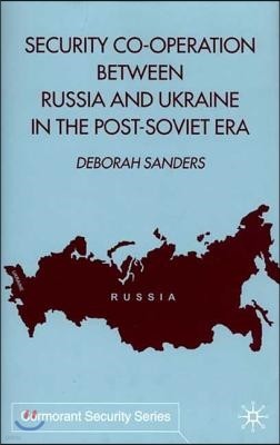 Security Co-Operation Between Russia and Ukraine in the Post-Sovi