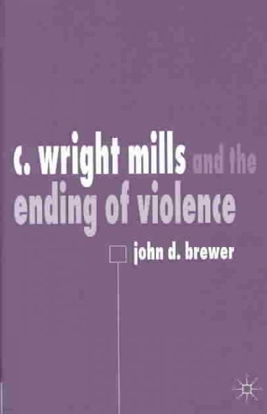 C. Wright Mills and the Ending of Violence