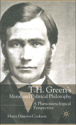 T. H. Green's Moral and Political Philosophy: A Phenomenological Perspective