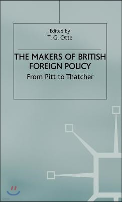 The Makers of British Foreign Policy: From Pitt to Thatcher