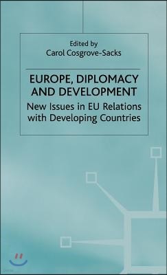 Europe, Diplomacy and Development: New Issues in Eu Relations with Developing Countries