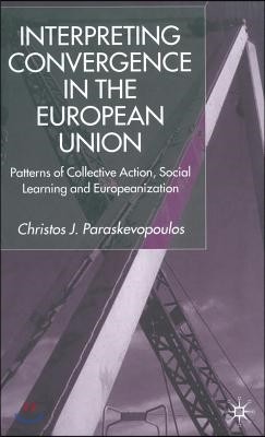 Interpreting Convergence in the European Union: Patterns of Collective Action, Social Learning and Europeanization