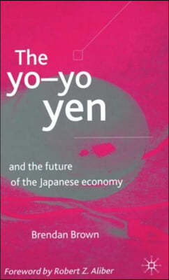 The Yo-Yo Yen: And the Future of the Japanese Economy