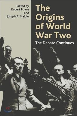 The Origins of World War Two: The Debate Continues