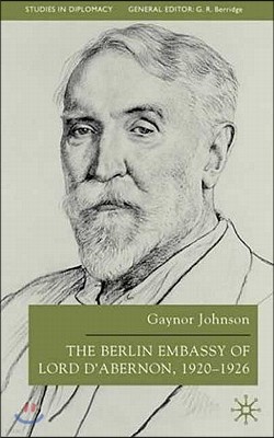 The Berlin Embassy of Lord d'Abernon, 1920-1926