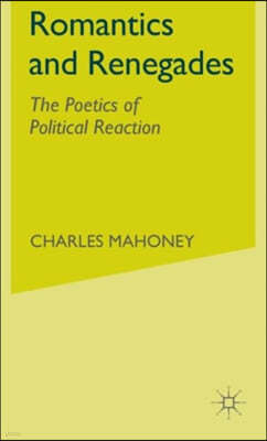 Romantics and Renegades: The Poetics of Political Reaction