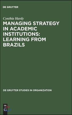 Managing Strategy in Academic Institutions: Learning from Brazils