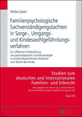 Familienpsychologische Sachverstaendigengutachten in Sorge-, Umgangs- und Kindeswohlgefaehrdungsverfahren: Zur effektiven Einbeziehung von psychologis