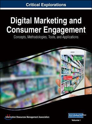 Digital Marketing and Consumer Engagement: Concepts, Methodologies, Tools, and Applications, 3 volume
