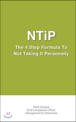 Ntip the Art of Not Taking It Personally: The 4 Step Formula to Not Taking It Personally