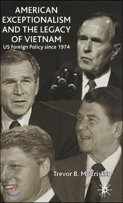 American Exceptionalism and the Legacy of Vietnam: Us Foreign Policy Since 1974