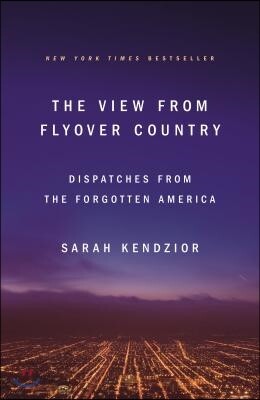 The View from Flyover Country: Dispatches from the Forgotten America