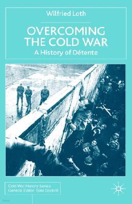 Overcoming the Cold War: A History of D?tente, 1950-1991