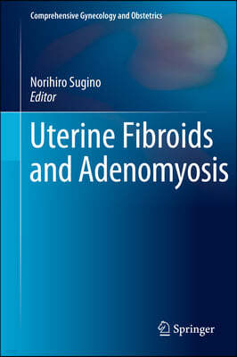 Uterine Fibroids and Adenomyosis