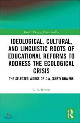 Ideological, Cultural, and Linguistic Roots of Educational Reforms to Address the Ecological Crisis