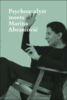 Psychoanalyst Meets Marina Abramovic