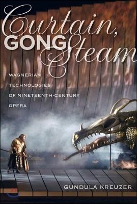 Curtain, Gong, Steam: Wagnerian Technologies of Nineteenth-Century Opera