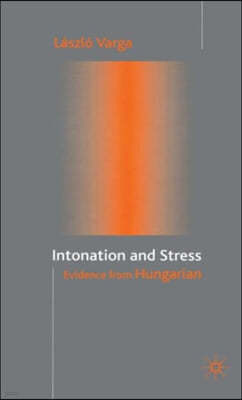 Intonation and Stress: Evidence from Hungarian