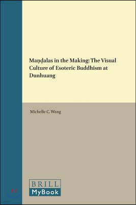 Ma??alas in the Making: The Visual Culture of Esoteric Buddhism at Dunhuang