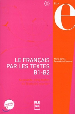 Le Francais par les textes B1-B2. Livre