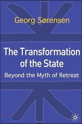 The Transformation of the State: Beyond the Myth of Retreat