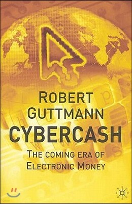 Palgrave MacMillan Cybercash: The Coming Era of Electronic Money