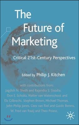 The Future of Marketing: Critical 21st Century Perspectives