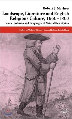 Landscape, Literature and English Religious Culture, 1660-1800: Samuel Johnson and Languages of Natural Description
