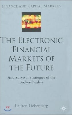 The Electronic Financial Markets of the Future: Survival Strategies of the Broker-Dealers