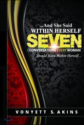 ..........And She Said Within Herself: Seven Conversations Every Woman Should Have Within Herself