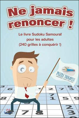 Ne jamais renoncer ! Le livre Sudoku Samourai pour les adultes (240 grilles a conquerir !)