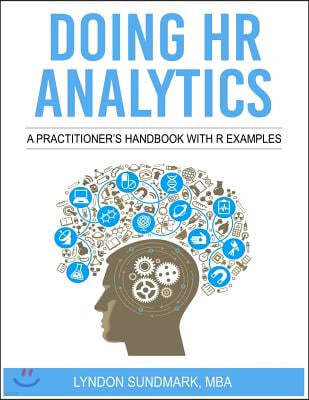 Doing HR Analytics - A Practitioner's Handbook with R Examples