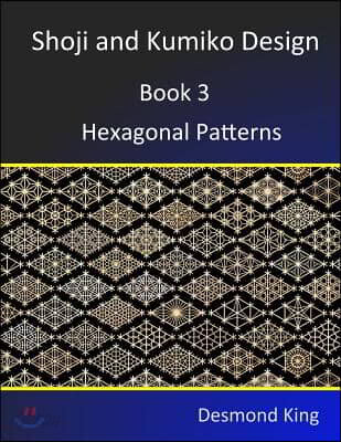 Shoji and Kumiko Design: Book 3 Hexagonal Patterns