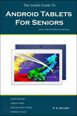 The Inside Guide To Android Tablets For Seniors: Covers Android KitKat & Jelly Bean