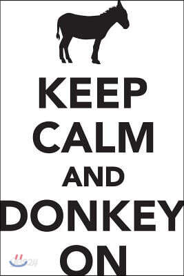 Keep Calm & Donkey on Workbook of Affirmations Keep Calm & Donkey on Workbook of Affirmations: Bullet Journal, Food Diary, Recipe Notebook, Planner, t