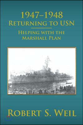 1947-1948 Returning to USN: Helping with the Marshall Plan