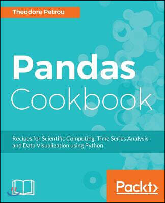 Pandas Cookbook: Recipes for Scientific Computing, Time Series Analysis and Data Visualization using Python