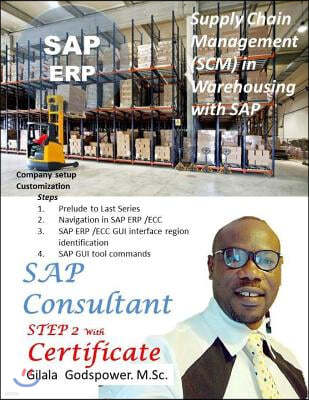 Supply Chain Management (SCM) in Warehouse with SAP.: SAP Consultant, STEP 2 With Certificate.