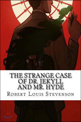 The Strange Case of Dr. Jekyll and Mr. Hyde