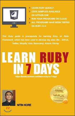 Learn Ruby in 7 Days: Black and White Print - Ruby Tutorial for Guaranteed Quick Learning. Ruby Guide with Many Practical Examples. This Rub