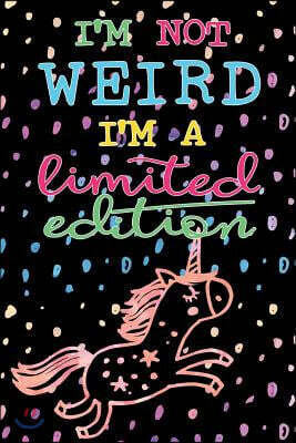 Journal Notebook With Unicorn - I'm Not Weird I'm a Limited Edition: 110 Page Lined and Numbered Journal With Index Pages In Portable 6 x 9 Size, Perf