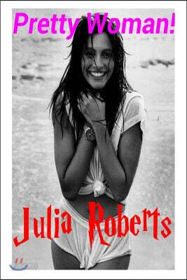 Pretty Woman! - Julia Roberts: 50th Birthday edn.