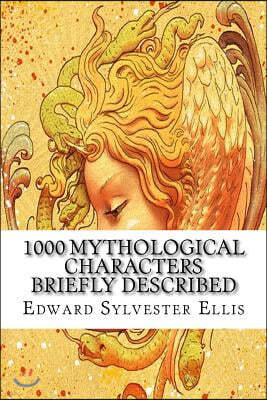 1000 Mythological Characters Briefly Described