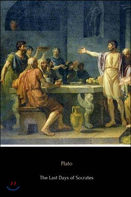 The Last Days of Socrates: Euthyphro, Apology, Crito and Phaedo